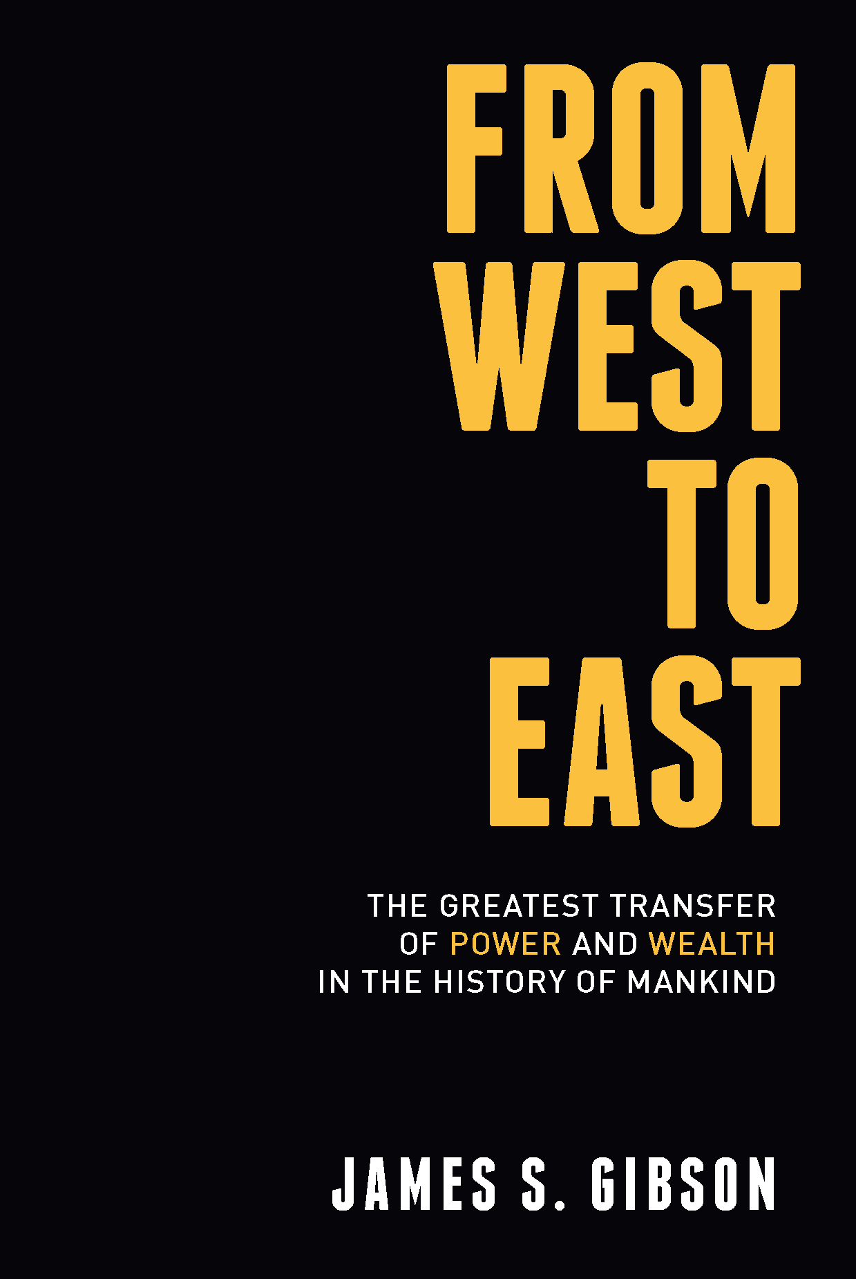 From West to East Greatest Transfer of Power & Wealth in the History of Mankind